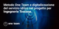 Il Metodo One Team nel progetto per Ingegnerie Toscane